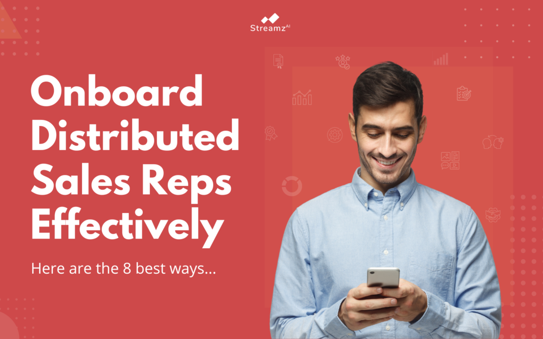 The 8 best ways of onboarding distributed sales reps effectively