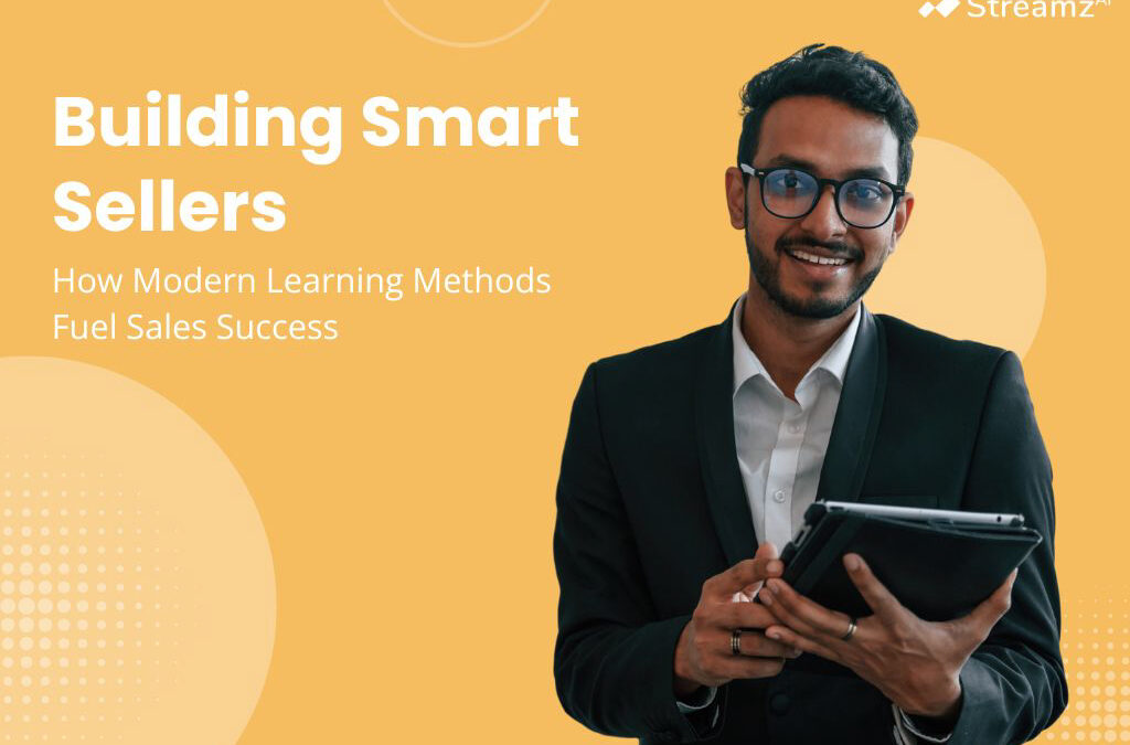 Building Smart Sellers: How Modern Learning Methods Fuel Sales Success