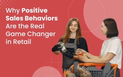 Why Positive Sales Behaviors Are the Real Game Changer in Retail