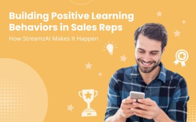 Building Positive Learning Behaviors in Sales Reps: How StreamzAI Makes It Happen